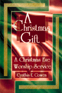 A Christmas Gift: A Christmas Eve Worship Service