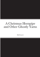 A Christmas Hornpipe and Other Ghostly Yarns