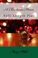 A Christmas House - Play: Full-Length Play