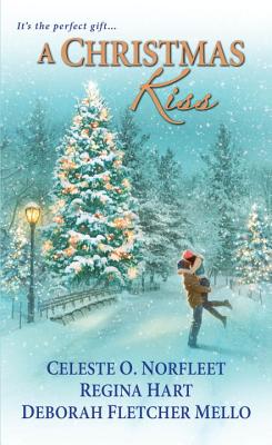 A Christmas Kiss - Norfleet, Celeste O, and Hart, Regina, and Fletcher Mello, Deborah
