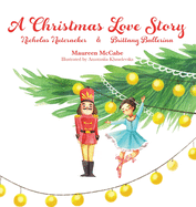 A Christmas Love Story: Nicholas Nutcracker & Brittany Ballerina