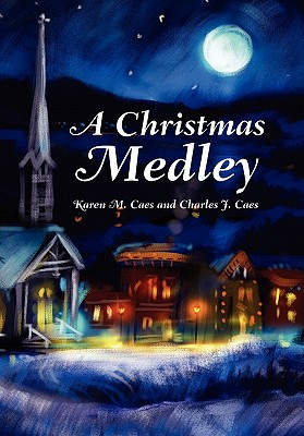 A Christmas Medley - Karen M Caes and Charles J Caes, M Ca