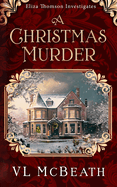 A Christmas Murder: An Eliza Thomson Investigates Christmas Novella