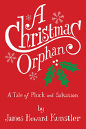 A Christmas Orphan: a Tale of Pluck and Salvation