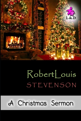 A Christmas Sermon - Stevenson, Robert Louis