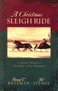 A Christmas Sleigh Ride - Bateman, Tracey V, and Stengl, Jill