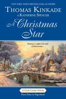 A Christmas Star: A Cape Light Novel - Kinkade, Thomas, Dr., and Spencer, Katherine
