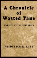 A Chronicle of Wasted Time - Karl, Frederick R