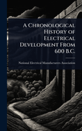 A Chronological History of Electrical Development From 600 B.C.