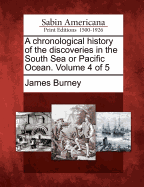 A chronological history of the discoveries in the South Sea or Pacific Ocean (Volume V); To the Year 1764