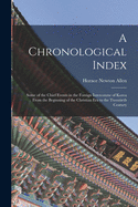 A Chronological Index: Some of the Chief Events in the Foreign Intercourse of Korea From the Beginning of the Christian Era to the Twentieth Century