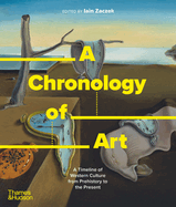 A Chronology of Art: A Timeline of Western Culture from Prehistory to the Present