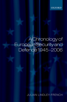 A Chronology of European Security and Defence 1945-2006 - Lindley-French, Julian