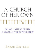 A Church of Her Own: What Happens When a Woman Takes the Pulpit