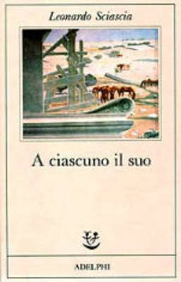 A' Ciascuno Il Suo - Sciascia, Leonardo