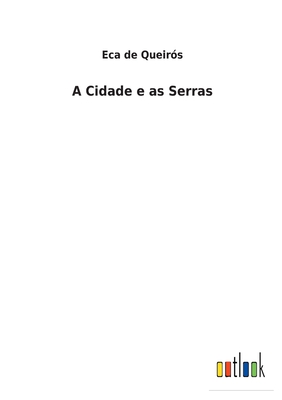 A cidade e as serras - Queir?s, Eca de