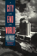 A City at the End of the World - Price, V B, and Gittings, Kirk (Photographer)