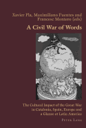A Civil War of Words: The Cultural Impact of the Great War in Catalonia, Spain, Europe and a Glance at Latin America
