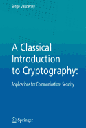 A Classical Introduction to Cryptography - Siegel, Carl Ludwig, and Vaudenay, Serge