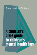 A Clinician's Brief Guide to Children's Mental Health Law