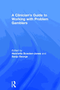 A Clinician's Guide to Working with Problem Gamblers