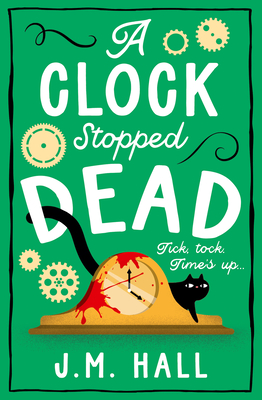 A Clock Stopped Dead - Hall, J.M.