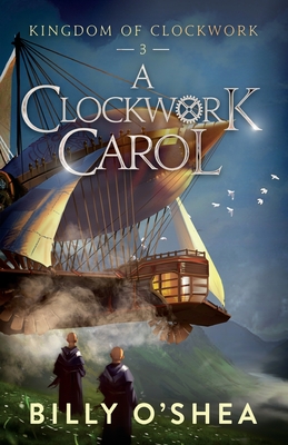 A Clockwork Carol - O'Shea, Billy