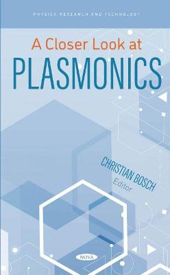 A Closer Look at Plasmonics - Bosch, Christian (Editor)