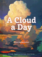 A Cloud a Day: (cloud Appreciation Society Book, Uplifting Positive Gift, Cloud Art Book, Daydreamers Book)