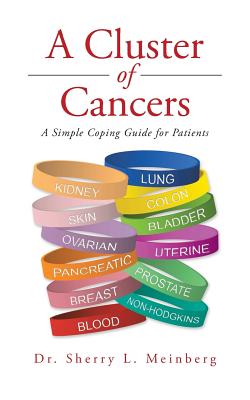 A Cluster of Cancers: A Simple Coping Guide for Patients - Meinberg, Sherry L, Dr.