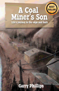 A Coal Miner's Son: Life's Journey to the Edge and Back