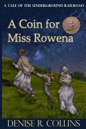 A Coin for Miss Rowena: A Tale of the Underground Railroad