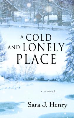 A Cold and Lonely Place - Henry, Sara J