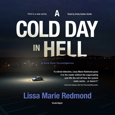 A Cold Day in Hell: A Cold Case Investigation - Redmond, Lissa Marie, and Sutton-Smith, Emily (Read by)