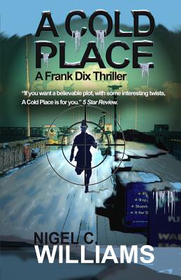 A Cold Place: Book 2 in the Frank Dix Thrillers - Williams, Nigel C