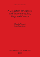 A Collection of Classical and Eastern Intaglios, Rings and Cameos