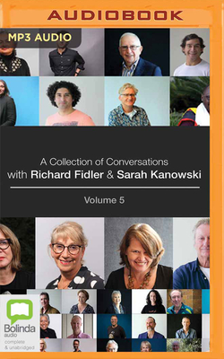 A Collection of Conversations with Richard Fidler and Sarah Kanowski Volume 5 - Fidler, Richard (Read by), and Kanowski, Sarah, and Gillespie, David (Read by)