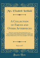 A Collection of Farces and Other Afterpieces, Vol. 4 of 7: Which Are Acted at the Theatres Royal, Drury-Lane, Covent-Garden, and Hay-Market; All the World's a Stage, Lying Valet, the Citizen, Three Weeks After Marriage, Catherine and Petruchio, Padlock, M
