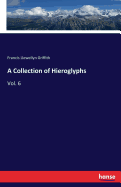 A Collection of Hieroglyphs: Vol. 6