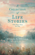 A Collection of Life Stories: With Stops Along the Way