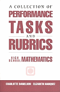 A Collection of Performance Tasks & Rubrics: High School Mathematics - Danielson, Charlotte, and Marquez, Elizabeth