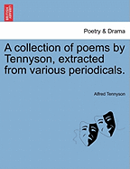 A Collection of Poems by Tennyson, Extracted from Various Periodicals.