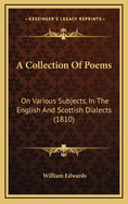 A Collection of Poems: On Various Subjects, in the English and Scottish Dialects (1810)