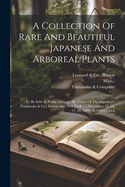 A Collection Of Rare And Beautiful Japanese And Arboreal Plants: To Be Sold At Public Auction: By Order Of The Importers, Yamanaka & Co., Boston And New York: ... November 15, 16, 17, 18, 1899, At 3:00 O'clock