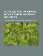 A Collection of Revival Hymns and Plantation Melodies