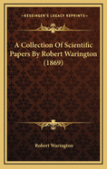 A Collection of Scientific Papers by Robert Warington (1869)