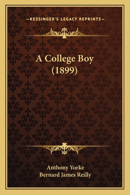 A College Boy (1899) - Yorke, Anthony, and Reilly, Bernard James