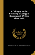 A Colloquy on the Necessity of Clergy in Government, Written About 1799;