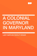 A Colonial Governor in Maryland