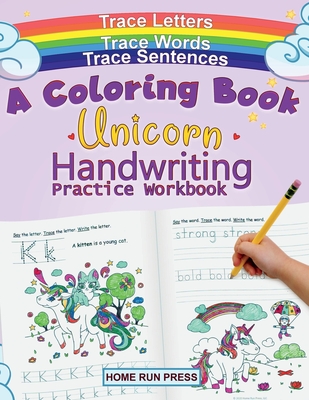 A Coloring Book Handwriting Practice Workbook: Unicorn Book Ages 4-8, Pre K, Kindergarten, 1st Grade Books - Home Run Press, LLC